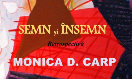 SEMN și ÎNSEMN  – expoziție retrospectivă – MONICA D. CARP