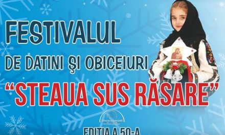 FESTIVALUL DE DATINI ŞI OBICEIURI DE IARNĂ “STEAUA SUS RĂSARE”, ediția a L-a, 28 decembrie 2018