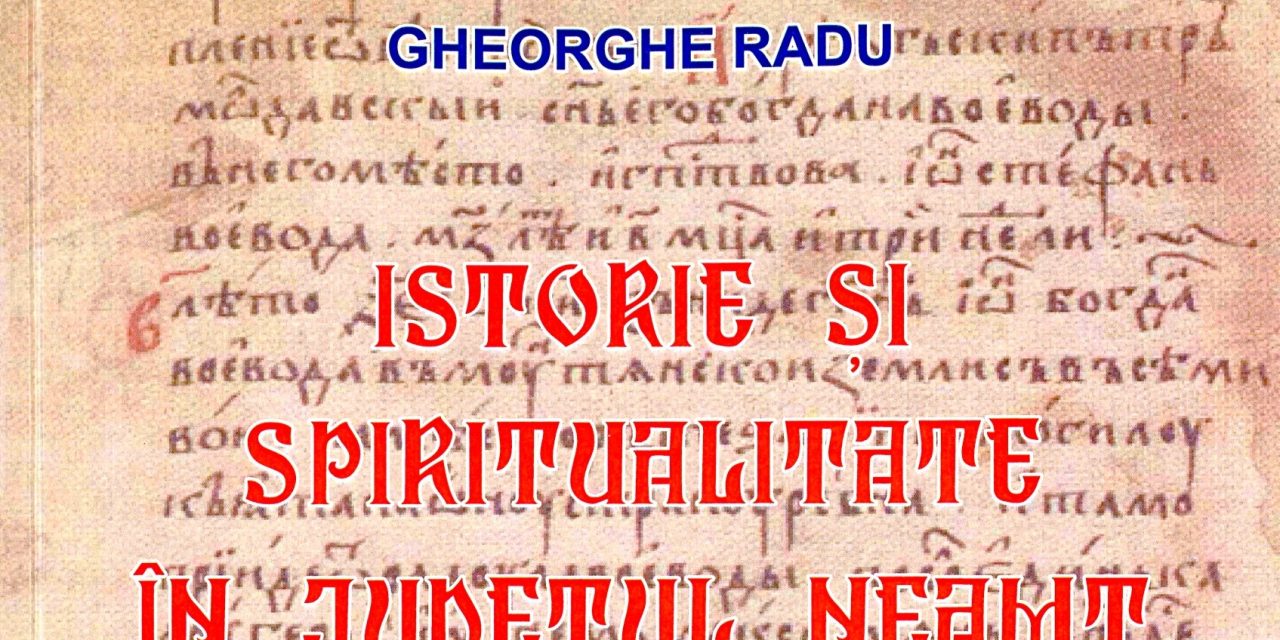„Istorie și spiritualitate în județul Neamț”
