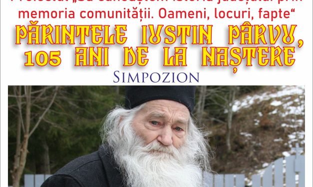 „Părintele Iustin Pârvu – 105 ani de la naștere“